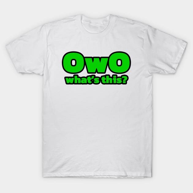 OwO what's this? T-Shirt by PrimalWarfare